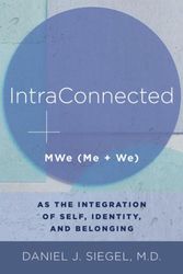 Cover Art for 9780393711691, Intraconnected: Mwe (Me + We) as the Integration of Belonging and Identity: 0 by Siegel M D, Daniel J