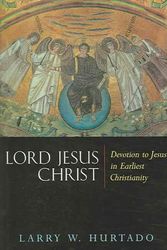 Cover Art for 9780802831675, Lord Jesus Christ: Devotion to Jesus in Earliest Christianity by Larry W. Hurtado