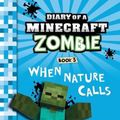 Cover Art for 9780986444159, Diary of a Minecraft Zombie Book 3When Nature Calls by Zack Zombie