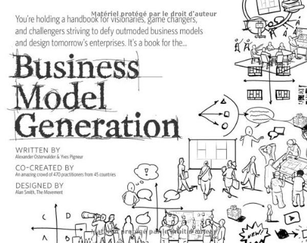 Cover Art for 9782839906173, Business Model Generation: A Handbook for Visionaries, Game Changers, and Challengers (portable version) by Alexander Osterwalder, Yves Pigneur, Tim Clark