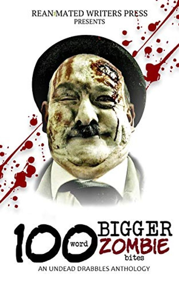 Cover Art for B0854DCP8V, 100 Word BIGGER Zombie Bites: An Undead Drabbles Anthology (Reanimated Writers Undead Drabbles Book 2) by Lioudis, Valerie, Grivante, Blakeley, Rissa, Kennedy, Kevin J., Hogan, L. Douglas, Ricketts, T.D., Lioudis, Kristopher, Appell, Jack, Gomez, Jessica, Colley, Ryan