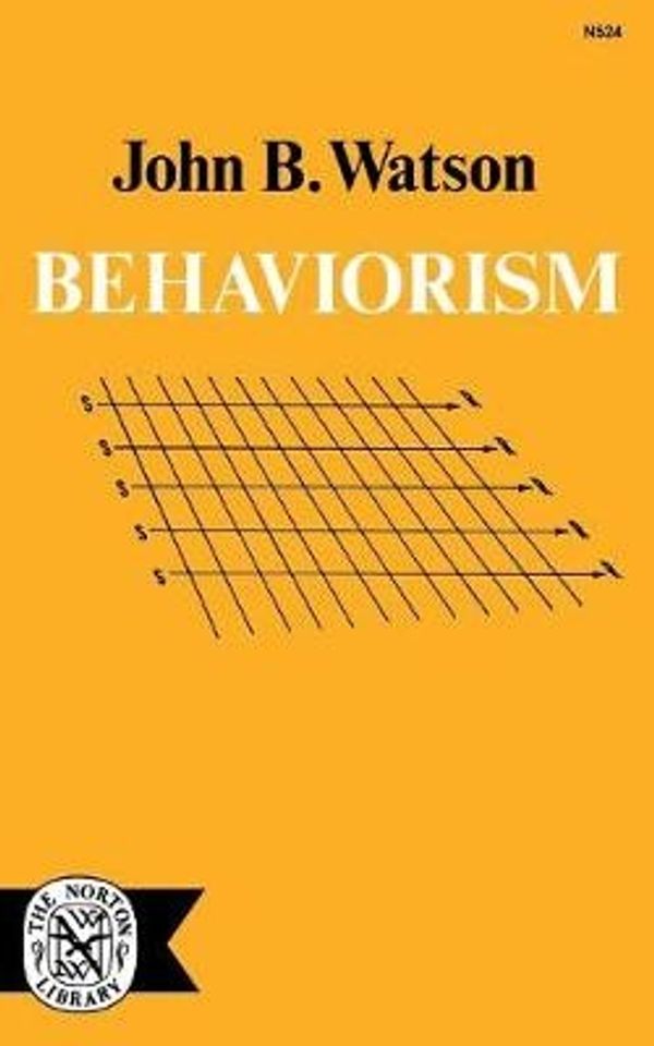 Cover Art for 9780393005240, Behaviourism by John B. Watson