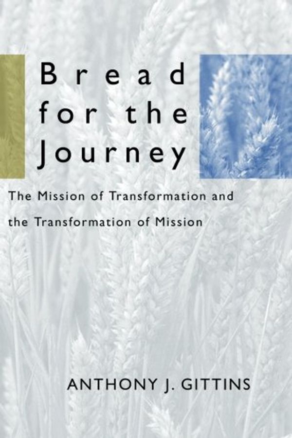 Cover Art for 9781579108311, Bread for the Journey: The Mission of Transformation and the Transformation of Mission by Anthony J. Gittins