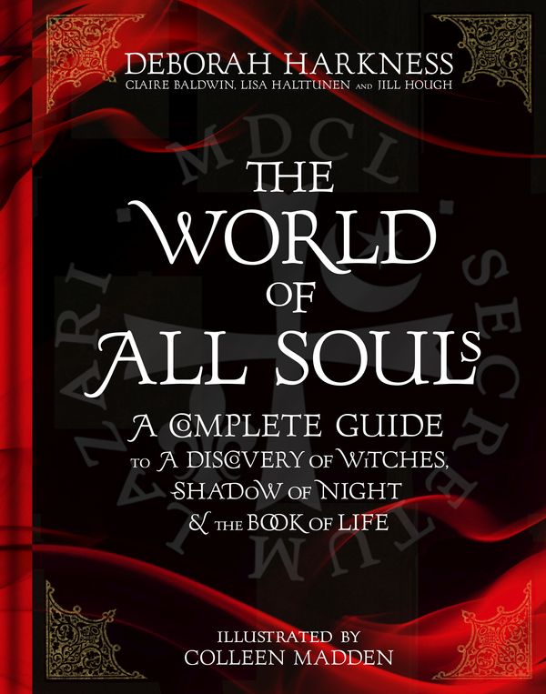 Cover Art for 9781472237637, The World of All Souls: A Complete Guide to A Discovery of Witches, Shadow of Night and The Book of Life by Deborah Harkness