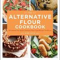 Cover Art for 9781454942535, The Alternative Flour Cookbook: 100+ Almond, Oat, Spelt & Chickpea Flour Recipes You’ll Love by Kim Lutz