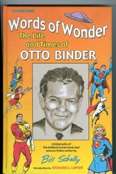 Cover Art for 9780964566996, Words of Wonder : The Life and Times of Otto Binder by Bill Schelly