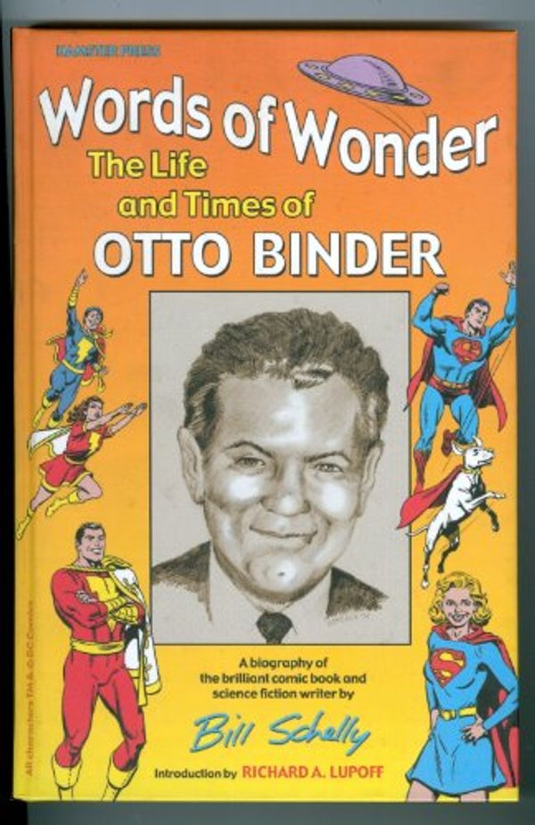 Cover Art for 9780964566996, Words of Wonder : The Life and Times of Otto Binder by Bill Schelly