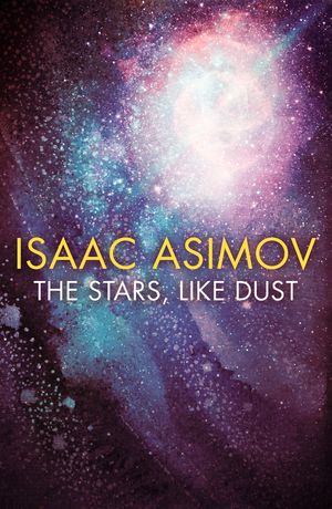 Cover Art for 9780008372347, The Stars, Like Dust by Isaac Asimov