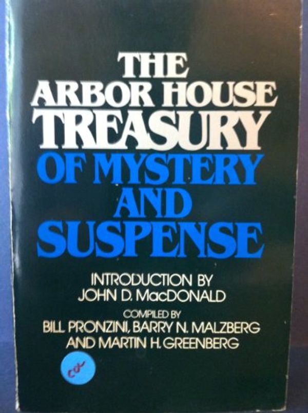 Cover Art for 9780877953494, The Arbor House Treasury of Mystery and Suspense by Bill Pronzini; Barry N. Malzberg; Martin H. Greenberg