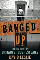 Cover Art for 9781845028480, Banged Up: Doing Time in Britain's Toughest Jails by David Leslie