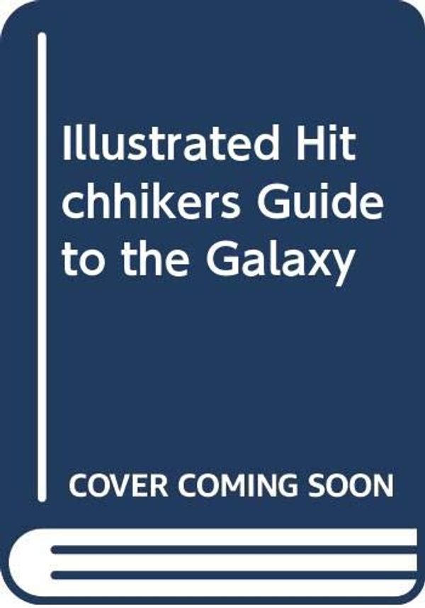 Cover Art for 9780517158579, Illustrated Hitchhikers Guide to the Galaxy by Douglas Adams