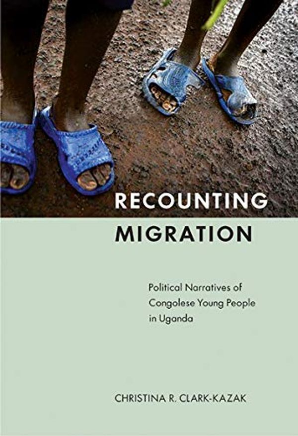 Cover Art for 9780773538818, Recounting Migration by Clark-Kazak, Christina R.