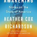 Cover Art for B0BT4QFZRC, Democracy Awakening: Notes on the State of America by Richardson, Heather Cox