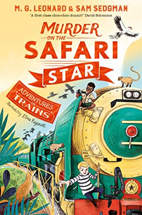 Cover Art for B08G1K8VQL, Murder on the Safari Star (Adventures on Trains) by M. G. Leonard, Sam Sedgman