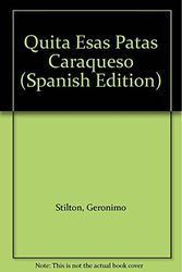 Cover Art for 9789507320705, Quita Esas Patas Caraqueso (Spanish Edition) by Geronimo Stilton
