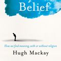 Cover Art for 9781743534854, Beyond Belief by Hugh Mackay