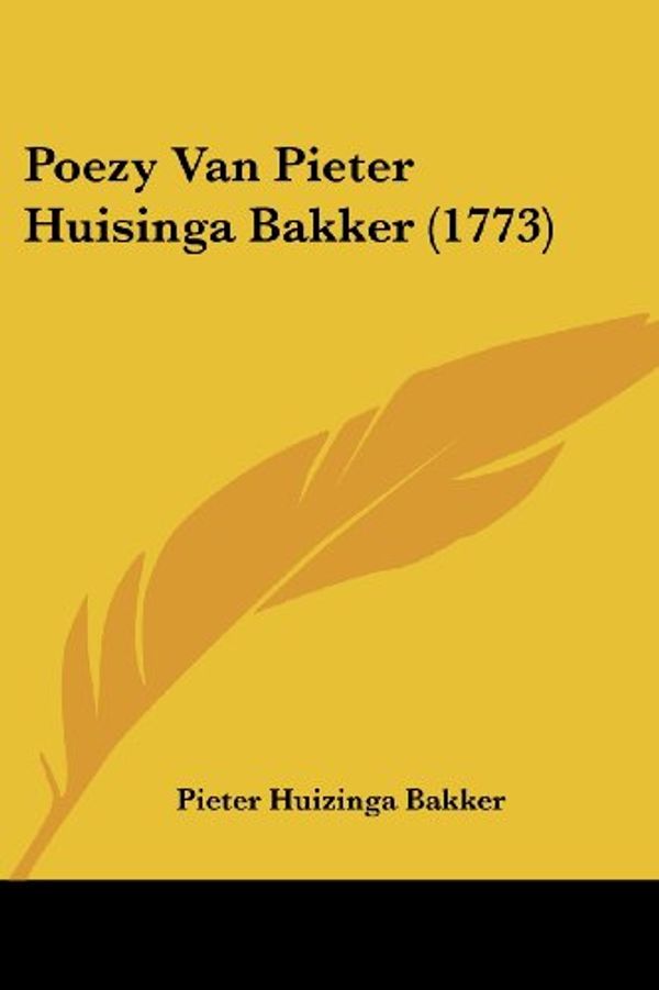 Cover Art for 9781120020109, Poezy Van Pieter Huisinga Bakker (1773) by Pieter Huizinga Bakker