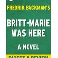 Cover Art for 9781533613943, Britt-Marie Was Here: A Novel By Fredrik Backman | Digest & Review by Reader's Companion