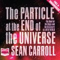 Cover Art for B00NWR8K32, The Particle at the End of the Universe by Sean Carroll