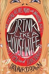 Cover Art for 9798861120814, Drink Like a Housewife: Real Cocktail Recipes Paired with Intoxicating Art by Drunk Drawn