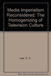 Cover Art for 9780803914964, Media Imperialism Reconsidered: The Homogenizing of Television Culture by C. C. Lee