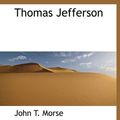 Cover Art for 9781117944289, Thomas Jefferson by John T. Morse