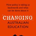 Cover Art for 9781760872380, Changing Australian Education by Alan Reid