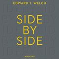 Cover Art for 9781433547119, Side by Side: Walking with Others in Wisdom and Love by Edward T. Welch