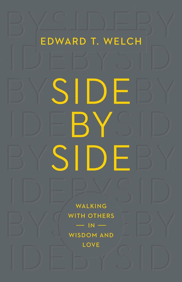Cover Art for 9781433547119, Side by Side: Walking with Others in Wisdom and Love by Edward T. Welch