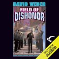 Cover Art for B001UP734A, Field of Dishonor: Honor Harrington, Book 4 by David Weber