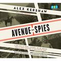 Cover Art for B010O2EIE2, Avenue of Spies: A True Story of Terror, Espionage, and One American Family's Heroic Resistance in Nazi-Occupied Paris by Alex Kershaw