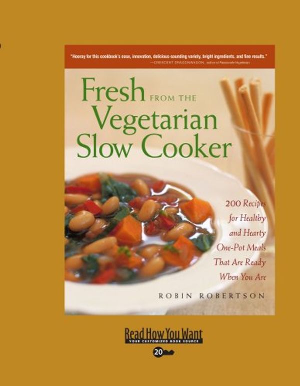 Cover Art for 9781458766885, Fresh from the Vegetarian Slow Cooker by Robin Robertson