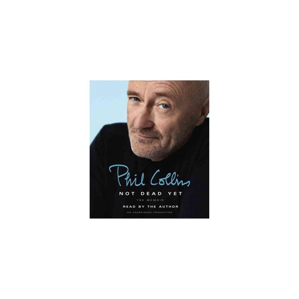 Cover Art for 9780735208964, Not Dead Yet: The Memoir by Phil Collins