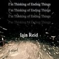 Cover Art for 9781501126925, I'm Thinking of Ending Things by Iain Reid