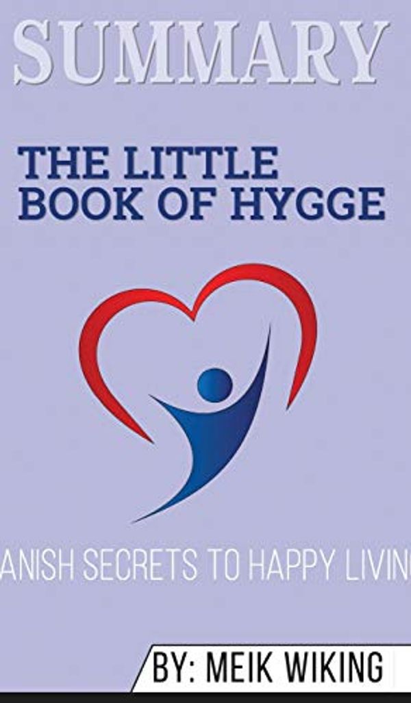 Cover Art for 9781690407324, Summary of The Little Book of Hygge: Danish Secrets to Happy Living by Meik Wiking by Abbey Beathan
