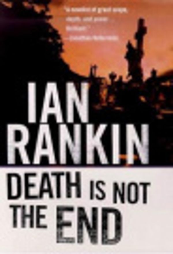 Cover Art for 9781429908061, Death Is Not the End by Ian Rankin