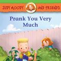 Cover Art for 9781536200072, Judy Moody and Friends: Prank You Very Much by Megan McDonald, Erwin Madrid