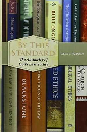 Cover Art for 9780915815845, By This Standard: The Authority of God's Law Today by Greg L. Bahnsen