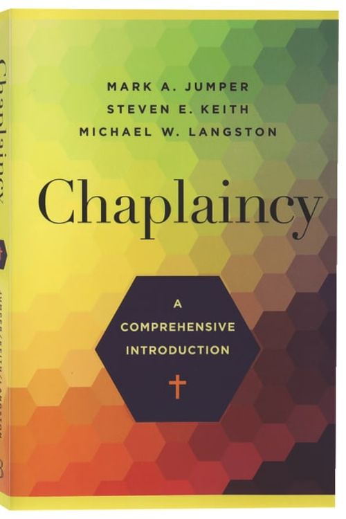 Cover Art for 9781540964045, Chaplaincy: A Comprehensive Introduction by Jumper, Mark A, Keith, Steven E, Langston, Michael W