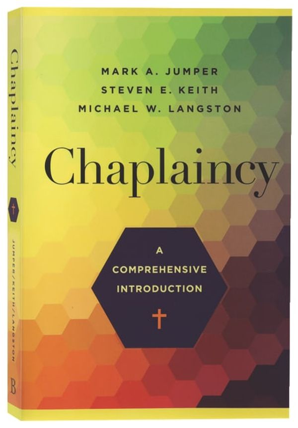 Cover Art for 9781540964045, Chaplaincy: A Comprehensive Introduction by Jumper, Mark A, Keith, Steven E, Langston, Michael W