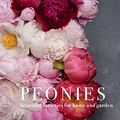 Cover Art for B07F6QB1L6, Peonies: Beautiful varieties for home and garden by Jane Eastoe, Georgianna Lane