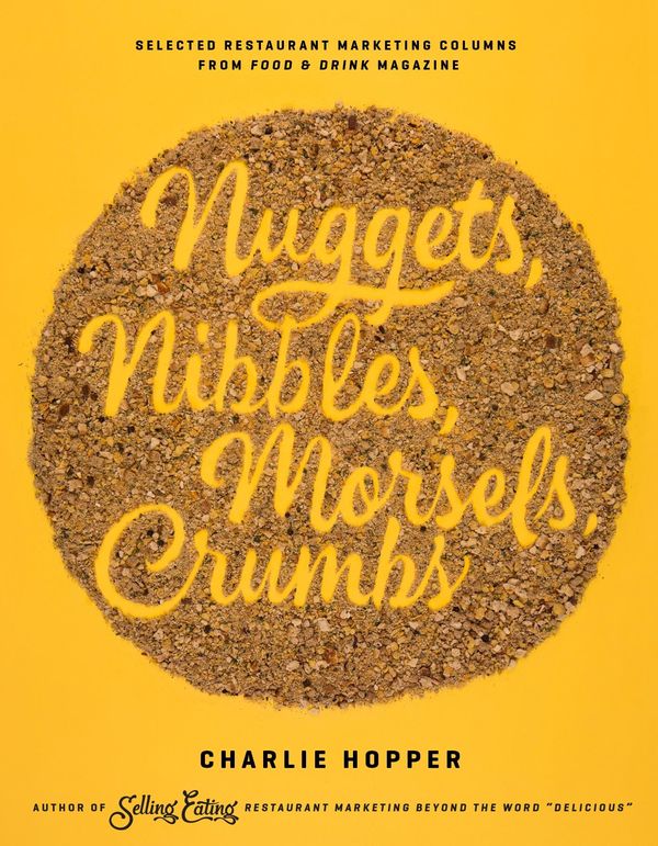 Cover Art for 9780997051605, Nuggets, Nibbles, Morsels, Crumbs by Charlie Hopper, Dan Shearin, Scott King
