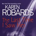 Cover Art for 9781444797824, The Last Time I Saw Her by Karen Robards