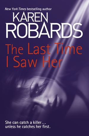 Cover Art for 9781444797824, The Last Time I Saw Her by Karen Robards