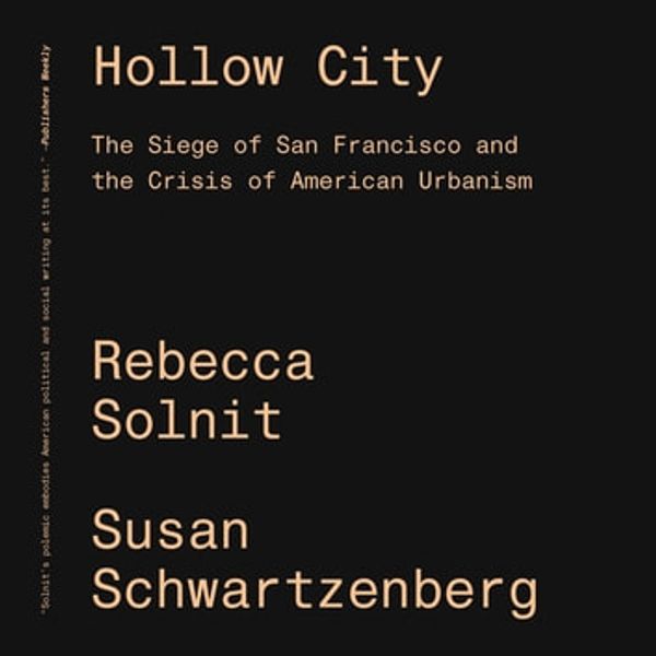 Cover Art for 9781788731355, Hollow City: The Siege of San Francisco and the Crisis of American Urbanism by Rebecca Solnit