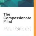 Cover Art for 9781531803537, The Compassionate Mind by Paul Gilbert