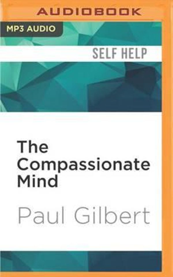 Cover Art for 9781531803537, The Compassionate Mind by Paul Gilbert