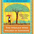 Cover Art for 9780345808653, The Woman Who Walked in Sunshine: No. 1 Ladies' Detective Agency (16) (No. 1 Ladies' Detective Agency Series) by Alexander McCall Smith