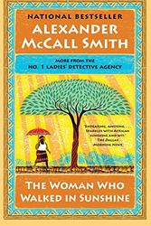 Cover Art for 9780345808653, The Woman Who Walked in Sunshine: No. 1 Ladies' Detective Agency (16) (No. 1 Ladies' Detective Agency Series) by Alexander McCall Smith