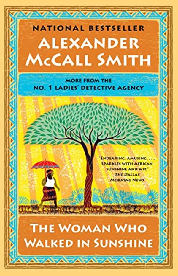 Cover Art for 9780345808653, The Woman Who Walked in Sunshine: No. 1 Ladies' Detective Agency (16) (No. 1 Ladies' Detective Agency Series) by Alexander McCall Smith